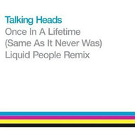 TALKING HEADS / ONCE IN A LIFETIME : LIQUID PEOPLE REMIX