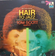 TOM SCOTT QUARTET / HAIR TO JAZZ