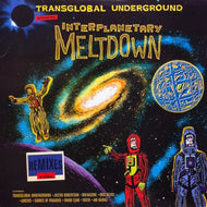 TRANSGLOBAL UNDERGROUND / INTERPLANETARY MELTDOWN