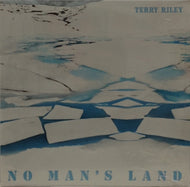 TERRY RILEY / NO MAN'S LAND