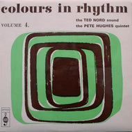 TED NORD SOUND / PETE HUGHES QUINTET / COLOURS IN RHYTHM VOLUME 4