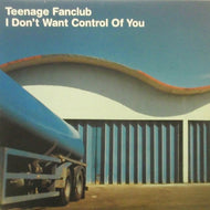 TEENAGE FANCLUB / I DON'T WANT CONTROL OF YOU