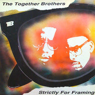 TOGETHER BROTHERS / STRICTLY FOR FRAMING