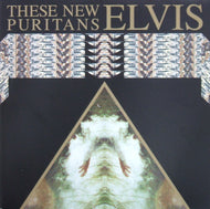 THESE NEW PURITANS / ELVIS