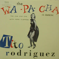 TITO RODRIGUEZ / THE WA-PA-CHA