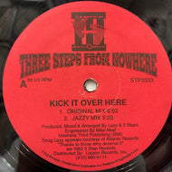 THREE STEPS FROM NOWHERE / KICK IT OVER HERE