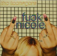 TEENAGERS / FUCK NICOLE