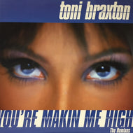 TONI BRAXTON / YOU'RE MAKIN ME HIGH (THE REMIXES)