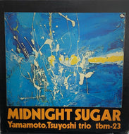 TSUYOSHI YAMAMOTO TRIO (山本剛トリオ) / MIDNIGHT SUGAR (TBM-23)