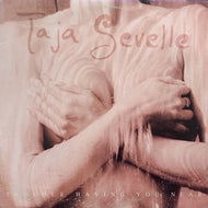 TAJA SEVELLE / TROUBLE HAVING YOU NEAR