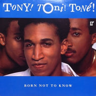 TONY TONI TONE / BORN NOT TO KNOW