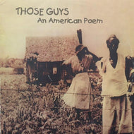 THOSE GUYS / AN AMERICAN POEM