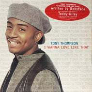 TONY THOMPSON / I WANNA LOVE LIKE THAT