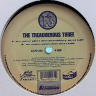 TREACHEROUS THREE / WE COME PHAT