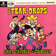 TEAR DROPS / LAST GAMBLE GO BILLY