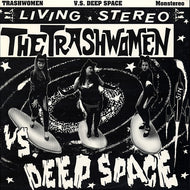 TRASHWOMEN / V.S. DEEP SPACE
