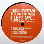 TODD OMOTANI FEAT JAIDENE VEDA / I LEFT MY...(CHARLES WEBSTER REMIX)