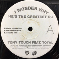 TONY TOUCH / I WONDER WHY? (HE'S THE GREATEST DJ)