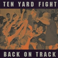 TEN YARD FIGHT / BACK ON TRACK