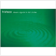 TRISTEZA / DREAM SIGNALS IN FULL CIRCLES