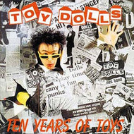 TOY DOLLS / TEN YEARS OF TOYS