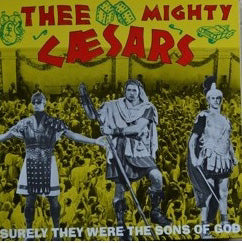 GARAGE PUNK：THEE MIGHTY CAESARS / SURELY THEY WERE THE SONS OF GOD(THEE HEADCOATS,THEE MILKSHAKES,KAISERS,BILLY CHILDISH)