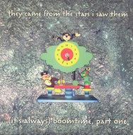 THEY CAME FROM THE STARS I SAW THEM / (IT'S ALWAYS) BOOMTIME, PART ONE
