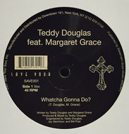 TEDDY DOUGLAS / WHATCHA GONNA DO?