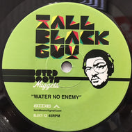 TALL BLACK GUY / WATER NO ENEMY