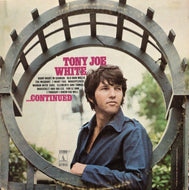TONY JOE WHITE / ...CONTINUED