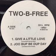 TWO-B-FREE / GIVE A LITTLE LOVE / CAN'T LIVE WITHOUT YOUR LOVE