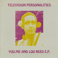 TELEVISION PERSONALITIES / You, Me And Lou Reed E.P.