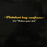 TOADSTYLE / FLATULENT BOY CONFESSES / RELIEVE YOUR ITCH