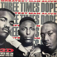 THREE TIMES DOPE / GREATEST MAN ALIVE