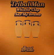 TRIBAL MAN / WHISTLE CLAP / SAX MY DRUMS