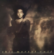 THIS MORTAL COIL / IT'LL END IN TEARS