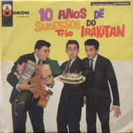 TRIO IRAKITAN / 10 ANOS DE SUCESSOS DO