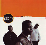 TEN CITY / THE WAY YOU MAKE ME FEEL