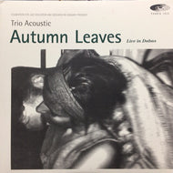 TRIO ACOUSTIC / AUTUMN LEAVES - LIVE IN DABAS