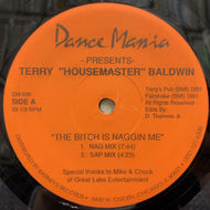 TERRY”HOUSEMASTER”BALDWIN / The Bitch Is Naggin Me