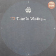 TJ / Time Is Wasting...
