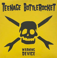 TEENAGE BOTTLEROCKET / Warning Device
