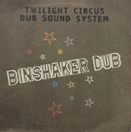 TWILIGHT CIRCUS DUB SOUND SYSTEM / BinShaker Dub