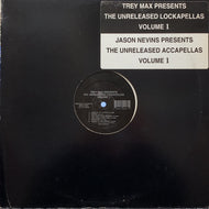 TREY MAX / JASON NEVINS / The Unreleased Lockapellas / Accapellas Volume 1