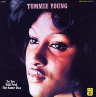 TOMMIE YOUNG / DO YOU STILL FEEL THE SAME WAY