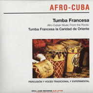 TUMBA FRANCESA / AFRO-CUBAN MUSIC FROM THE ROOTS