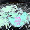 THINK ABOUT LIFE / SAME