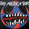 TINY MASTERS OF TODAY / HOLOGRAM WORLD