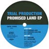 TRIAL PRODUCTION / PROMISED LAND