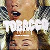 TOBACCO / FUCKED UP FRIENDS